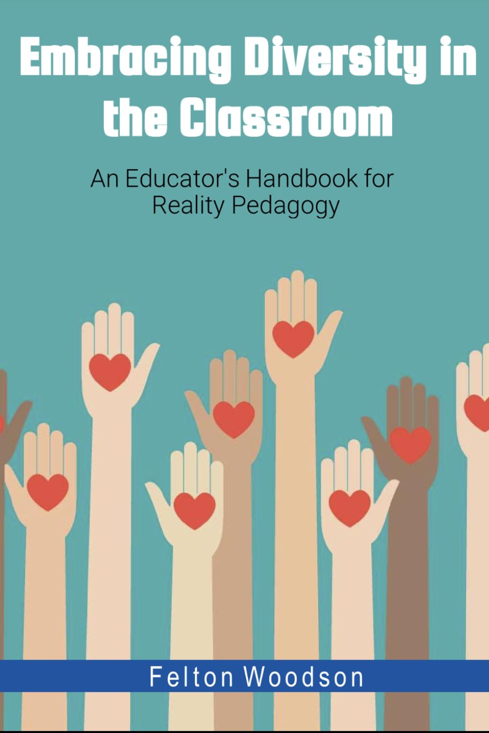 Embracing Diversity in the Classroom: An Educator's Handbook for Reality Pedagogy and Cultural Intelligence