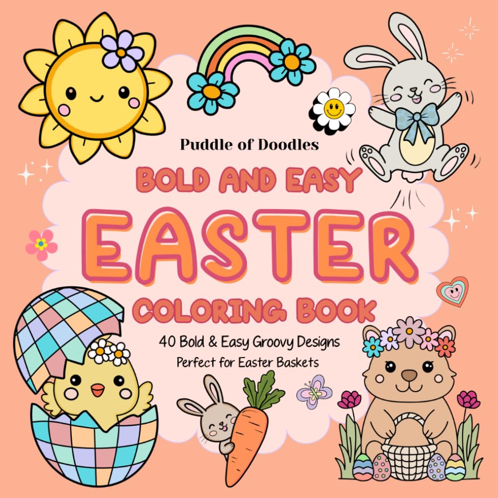 Bold and Easy Easter Coloring Book: Cute Groovy Easter Coloring Pages with Bunnies, Chicks, Lambs, Capybaras, Eggs, Flowers and Spring Scenes (Bold and Easy Colouring)