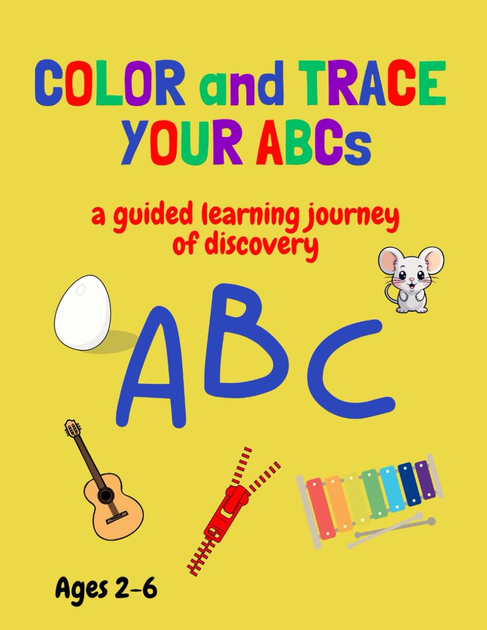 Color and Trace Your ABCs; a guided journey of discovery