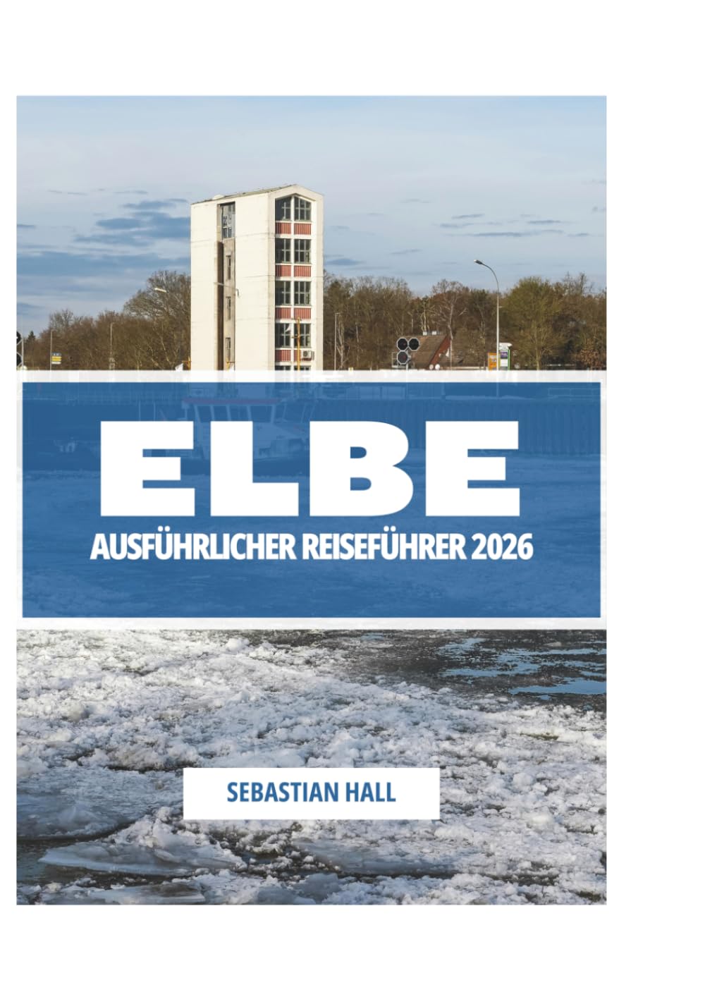 ELBE AUSFÜHRLICHER REISEFÜHRER 2026