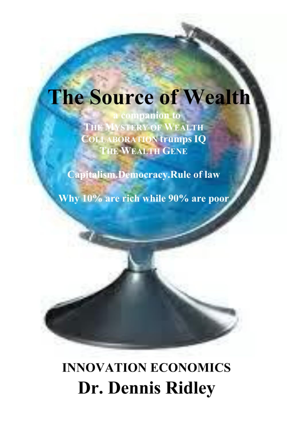 The Source of Wealth: Innovation Economics (CDR Innovation Economic Growth Theory)