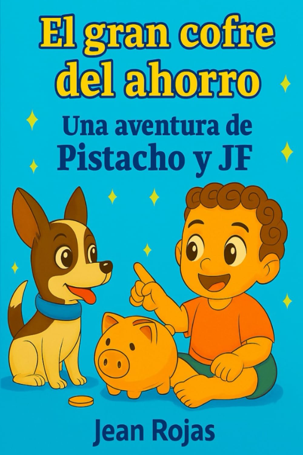 El gran cofre del ahorro: Una aventura de Pistacho y JF