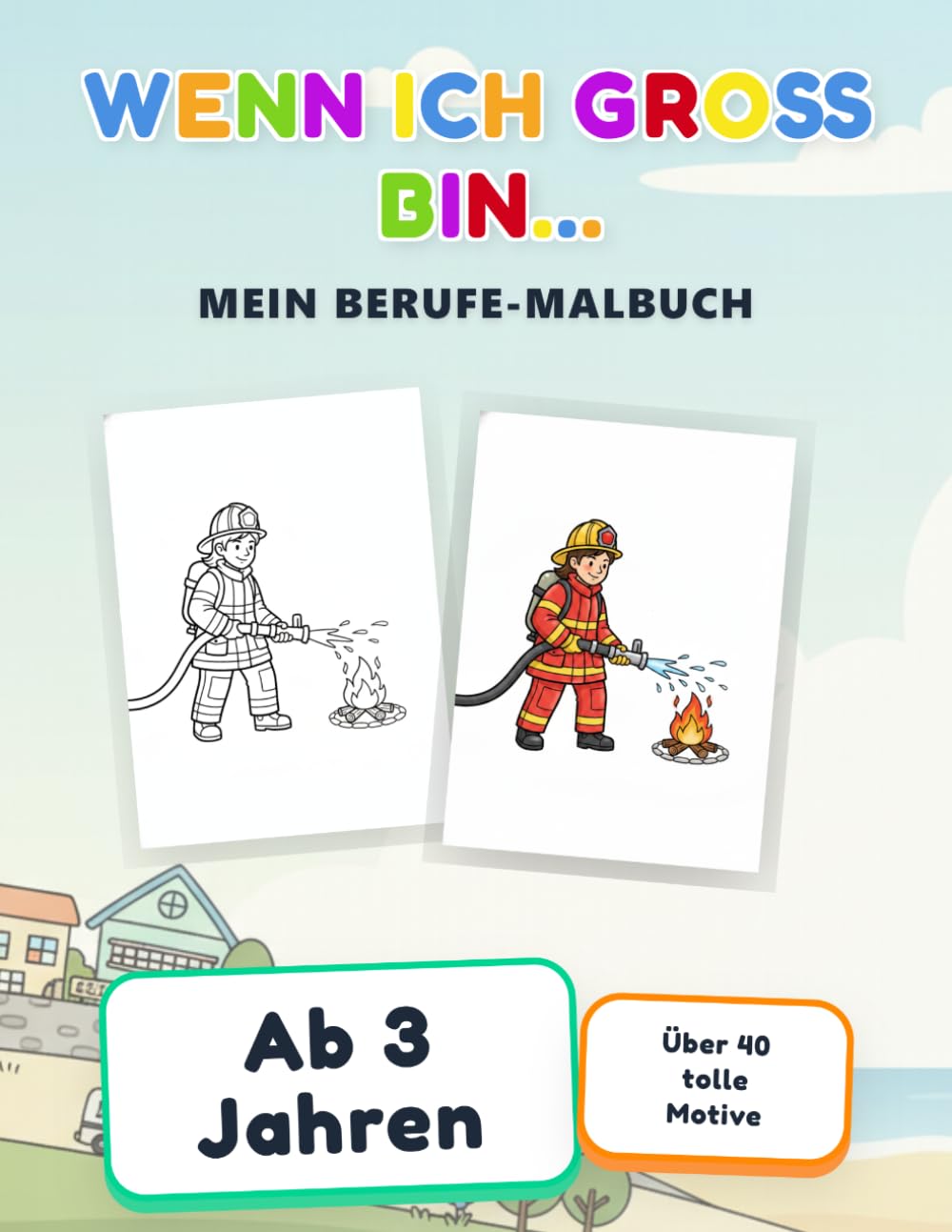 Wenn ich groß bin... Mein Berufe-Malbuch: Malbuch für Kinder ab 3 Jahre | Spannende Berufe zum Ausmalen | Malbuch für Jungen und Mädchen