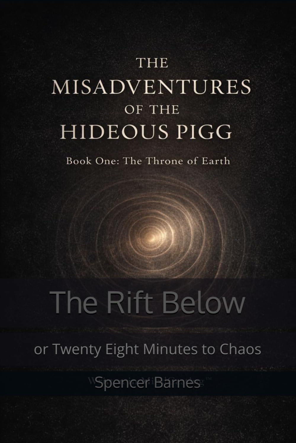 The Rift Below: or Twenty Eight Minutes to Chaos (The MisAdventures of the Hideous Pigg)