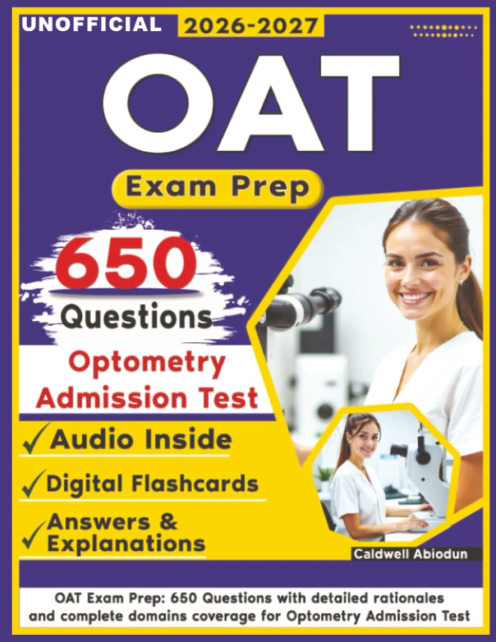 Unofficial OAT Exam Prep: 650 Questions with detailed rationales and complete domains coverage for Optometry Admission Test