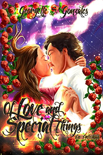 Of Love and Special Things: An Anthology
