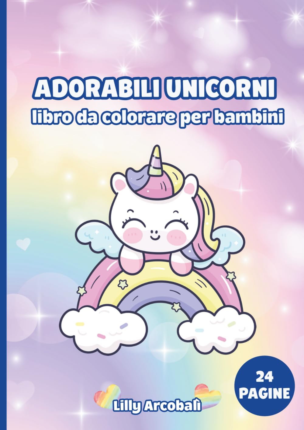 Adorabili Unicorni – Libro da Colorare per Bambini: Disegni di unicorni magici da colorare – Ideale per bambini dai 3 ai 7 anni