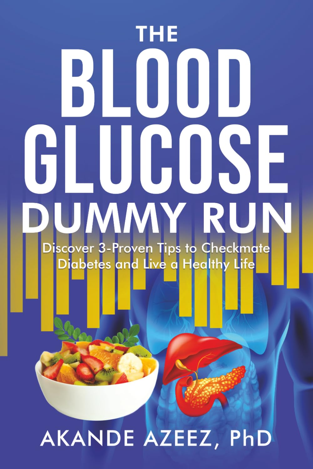The Blood Glucose Dummy Run: Discover 3-Proven Tips to Checkmate Diabetes and Live a Healthy Life