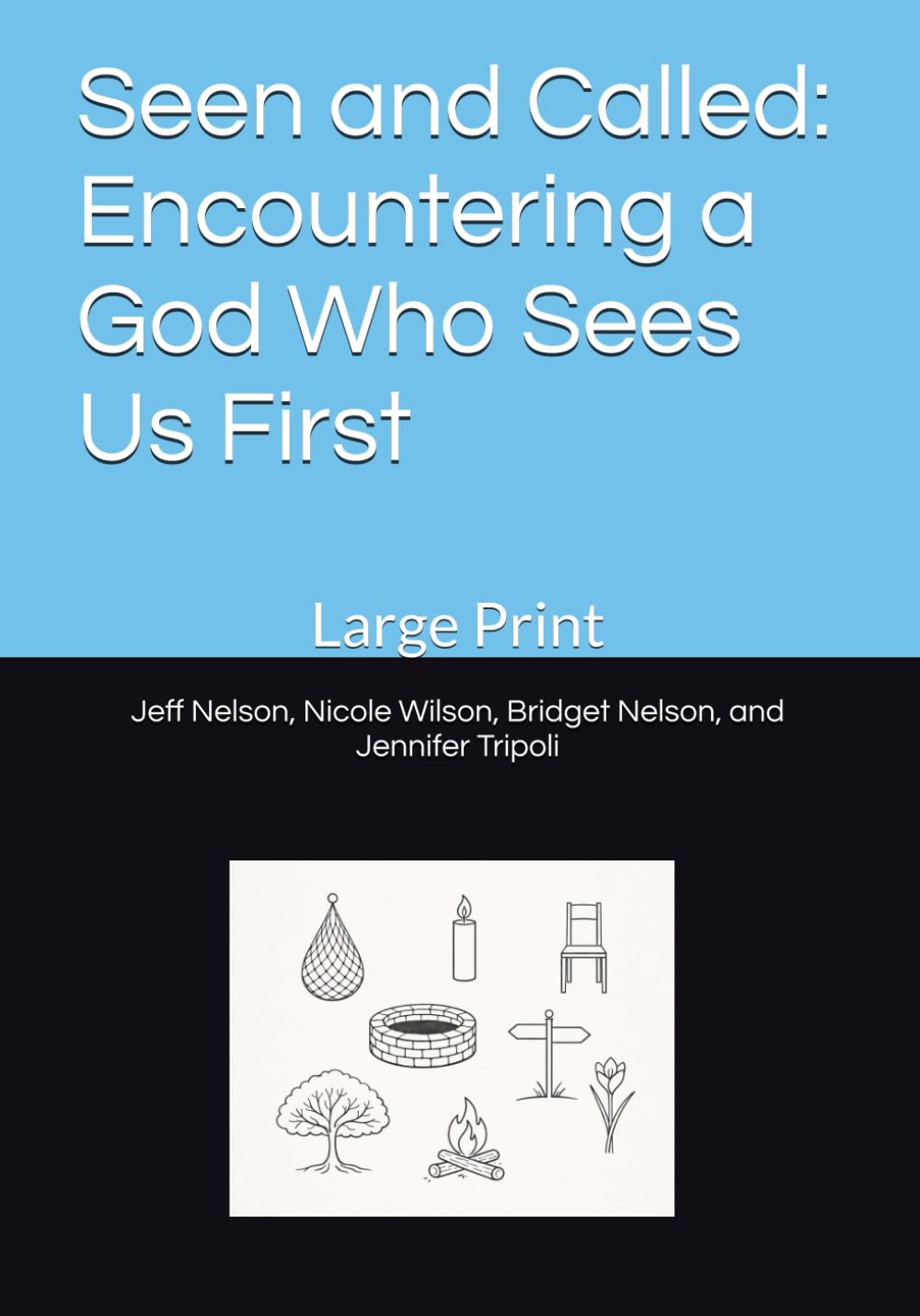Seen and Called: Encountering a God Who Sees Us First: Large Print (RO First Makin' It Real!)