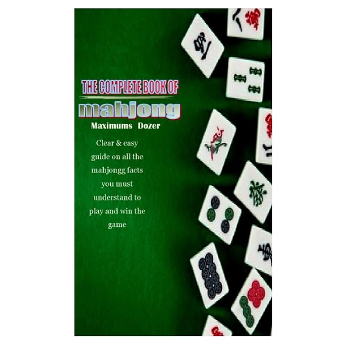 Buy THE COMPLETE BOOK OF MAHJONG: Clear &amp; easy guide on all the ...
