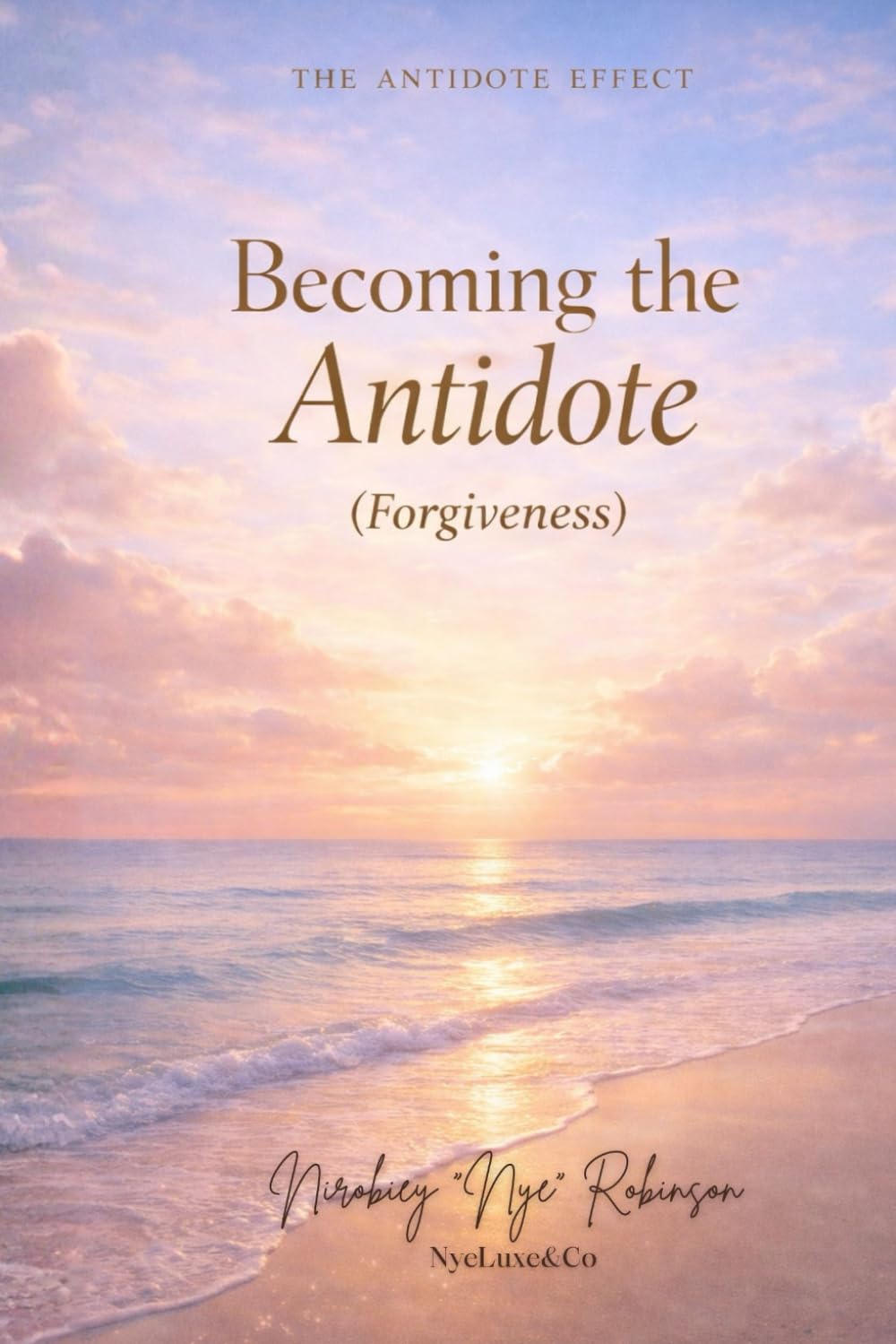 The Antidote Effect: Becoming The Antidote (FORGIVENESS)