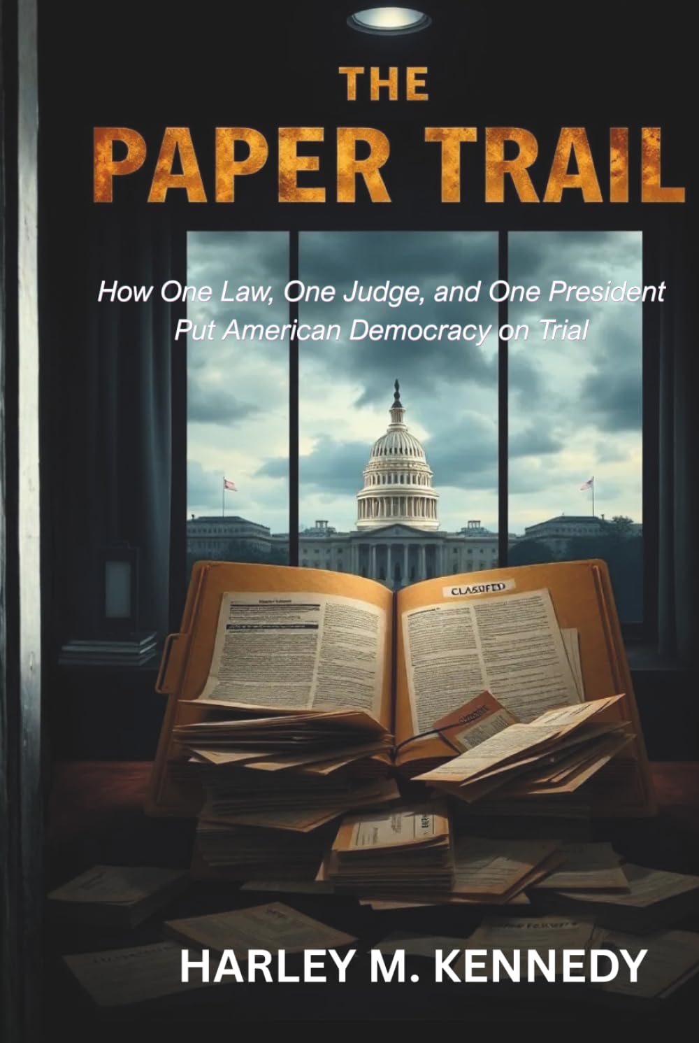 THE PAPER TRAIL: How One Law, One Judge, and One President Put American Democracy on Trial