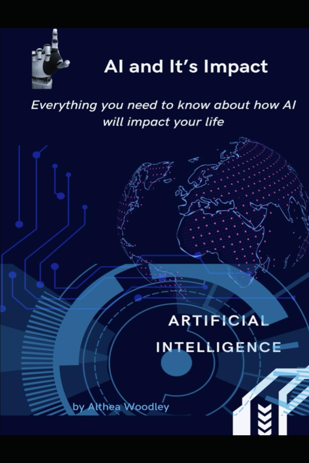 AI and It's Impact: Everything You need to Know about How AI will effect your Life