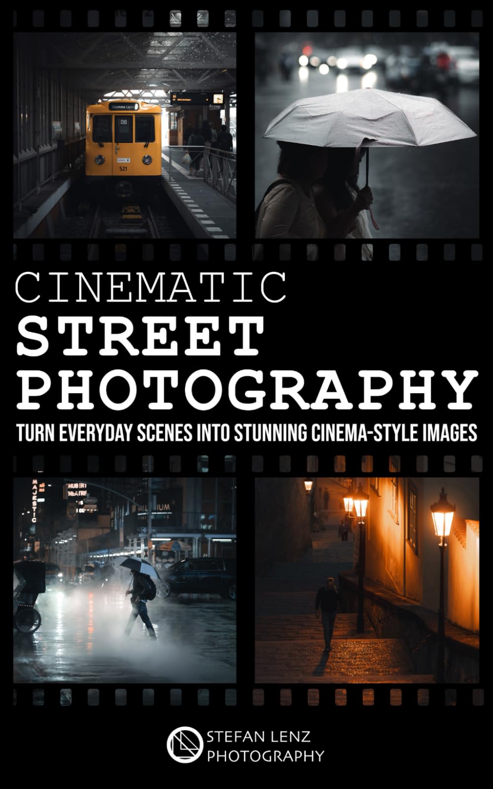 Cinematic Street Photography: Turn Everyday Scenes into Stunning Cinema-Style Images – incl. Preset Pack & BONUS eBook