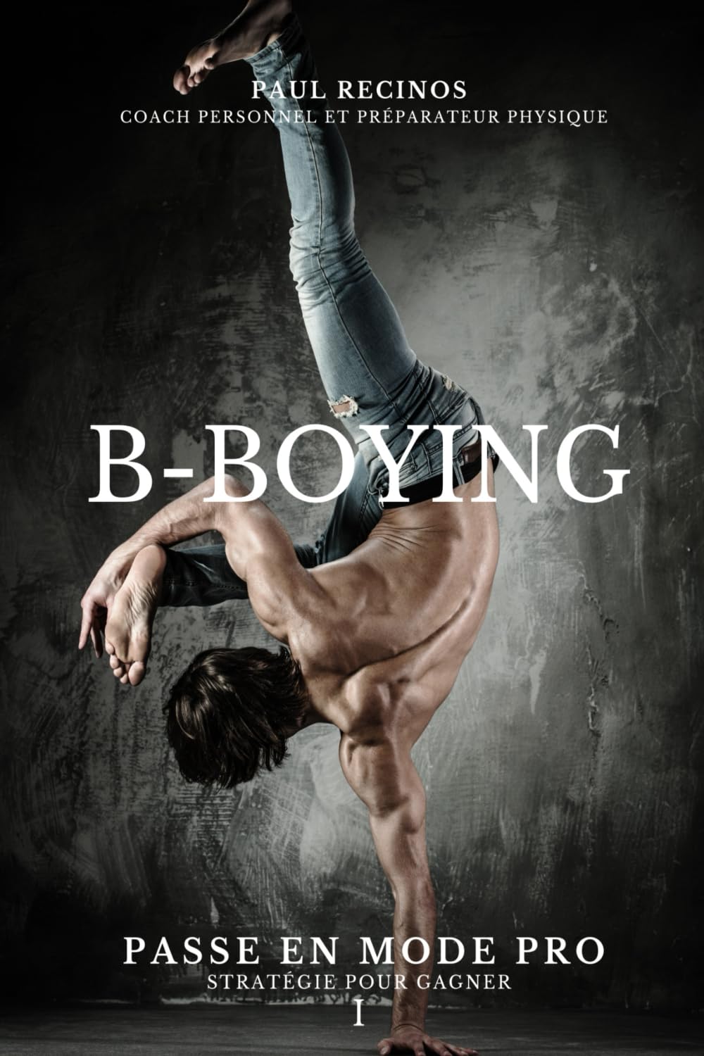 B-BOYING: Passe en mode pro, le manuel indispensable pour vos battles au studio