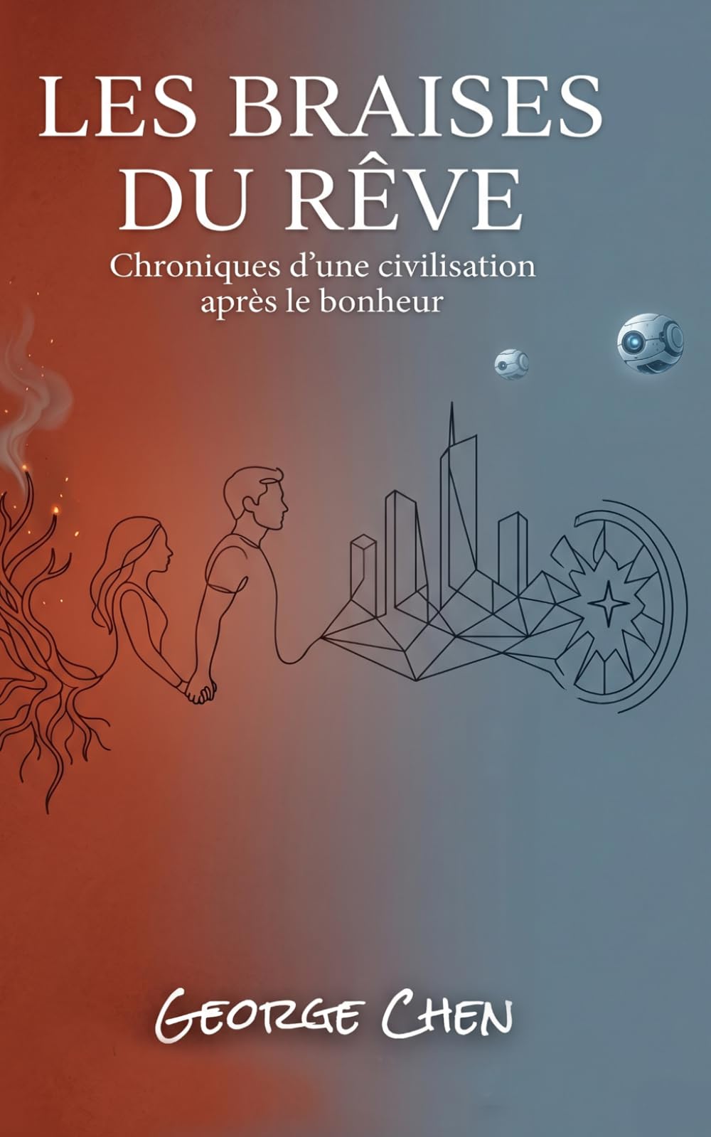Les Braises du Rêve: Chroniques d’une civilisation après le bonheur