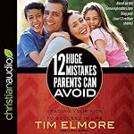 Cover of 12 Huge Mistakes Parents Can Avoid