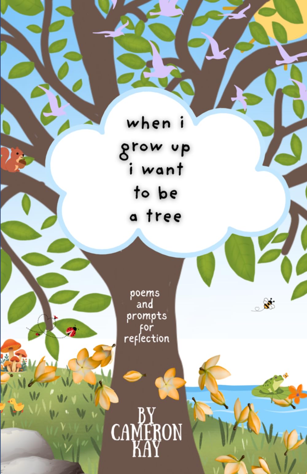 when i grow up i want to be a tree: poems and prompts for reflection