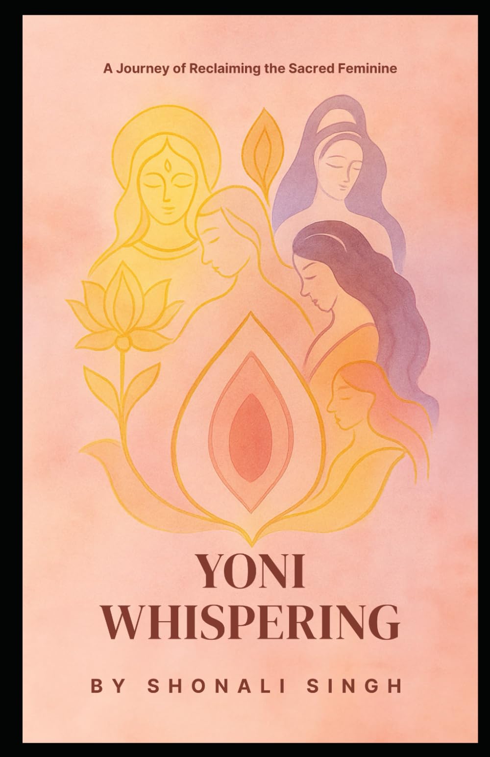 Yoni Whispering: A Journey of Remembering the Sacred Feminine