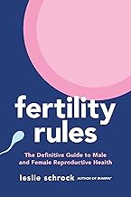 Fertility Rules: The Definitive Guide to Male and Female Reproductive He...