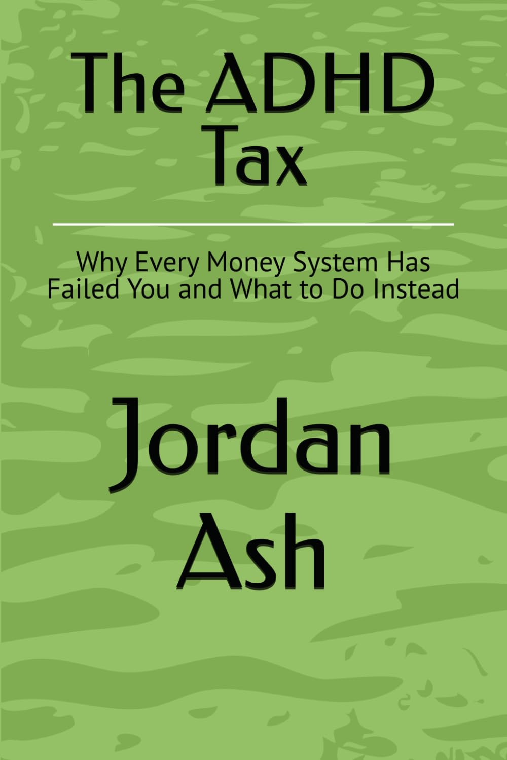The ADHD Tax: Why Every Money System Has Failed You and What to Do Instead