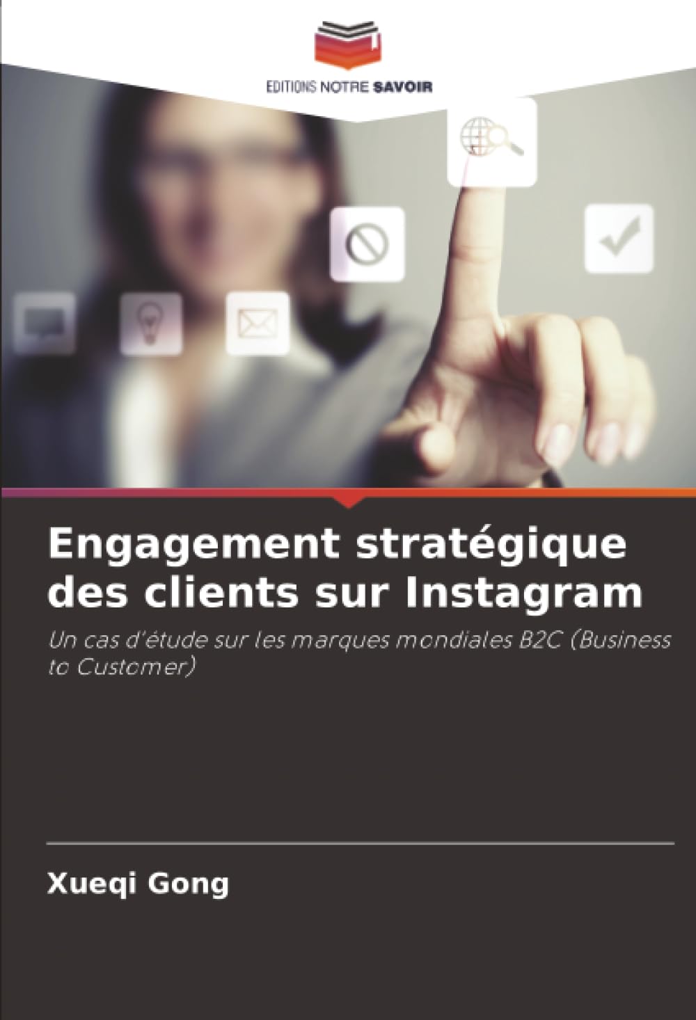 Engagement stratégique des clients sur Instagram: Un cas d'étude sur les marques mondiales B2C (Business to Customer)