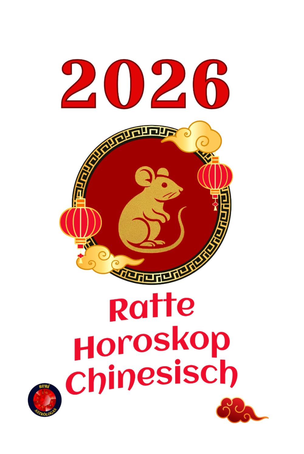 Ratte Horoskop Chinesisch 2026