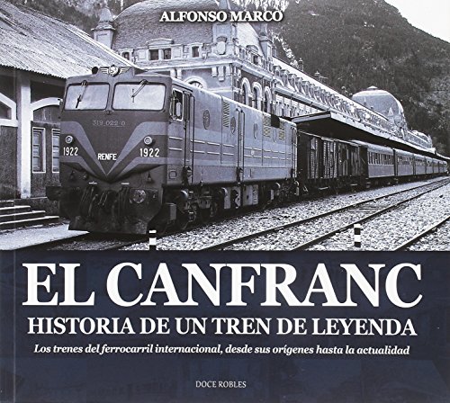 EL CANFRANC, HISTORIA DE UN TREN DE LEYENDA (ARAGN)