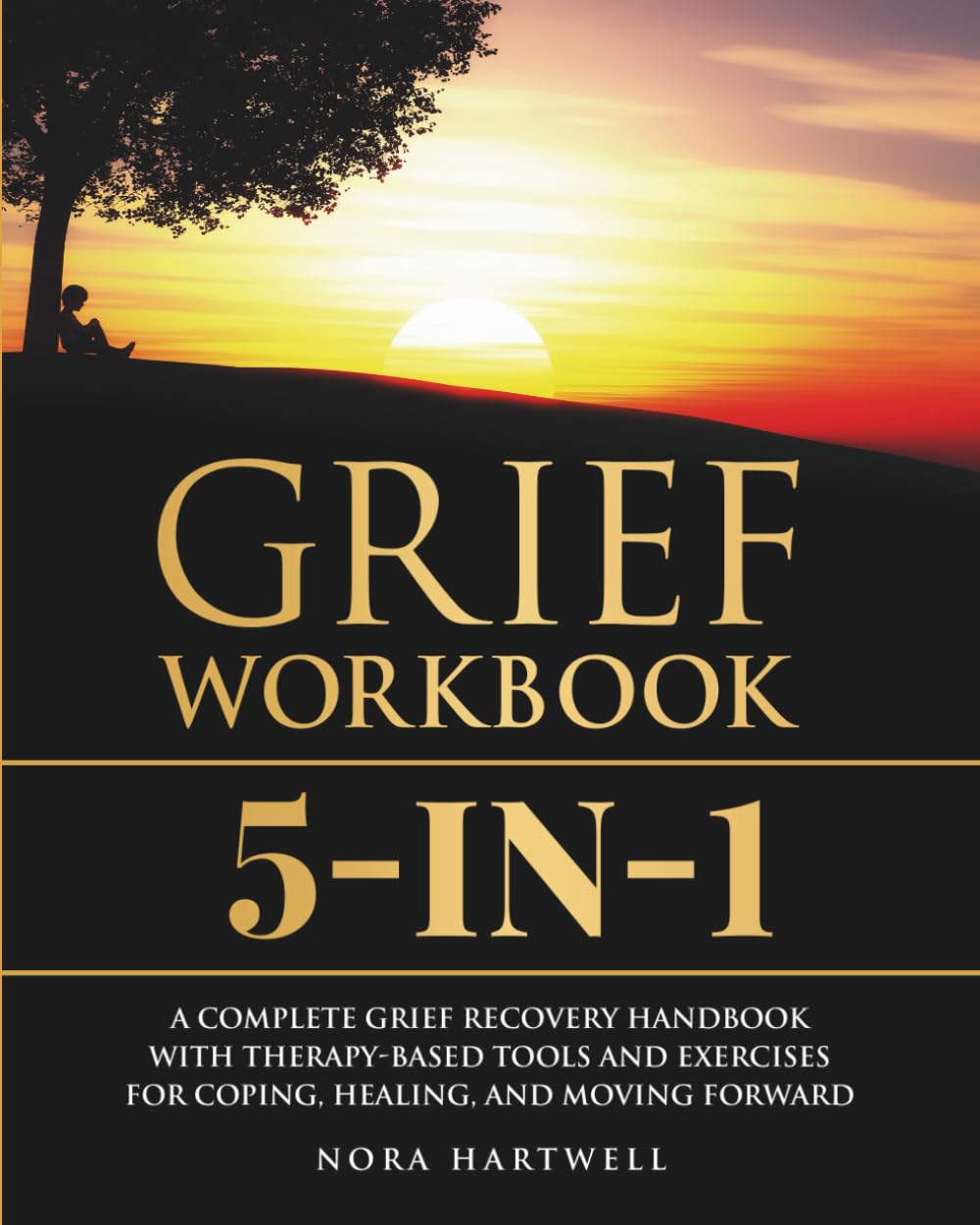 Grief Workbook 5-1: A Complete Grief Recovery Handbook with Therapy-Based Tools and Exercises for Coping, Healing, and Moving Forward