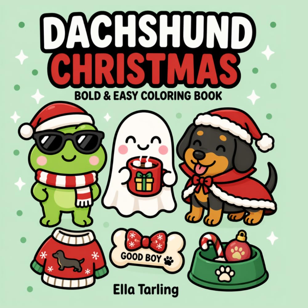 Dachshund Christmas Coloring Book: Bold and Easy Designs for Kids & Adults | Cute Sausage Dogs, Santa, Gifts & Cozy Holiday Coloring Pages (Dachshund Days Coloring Series)