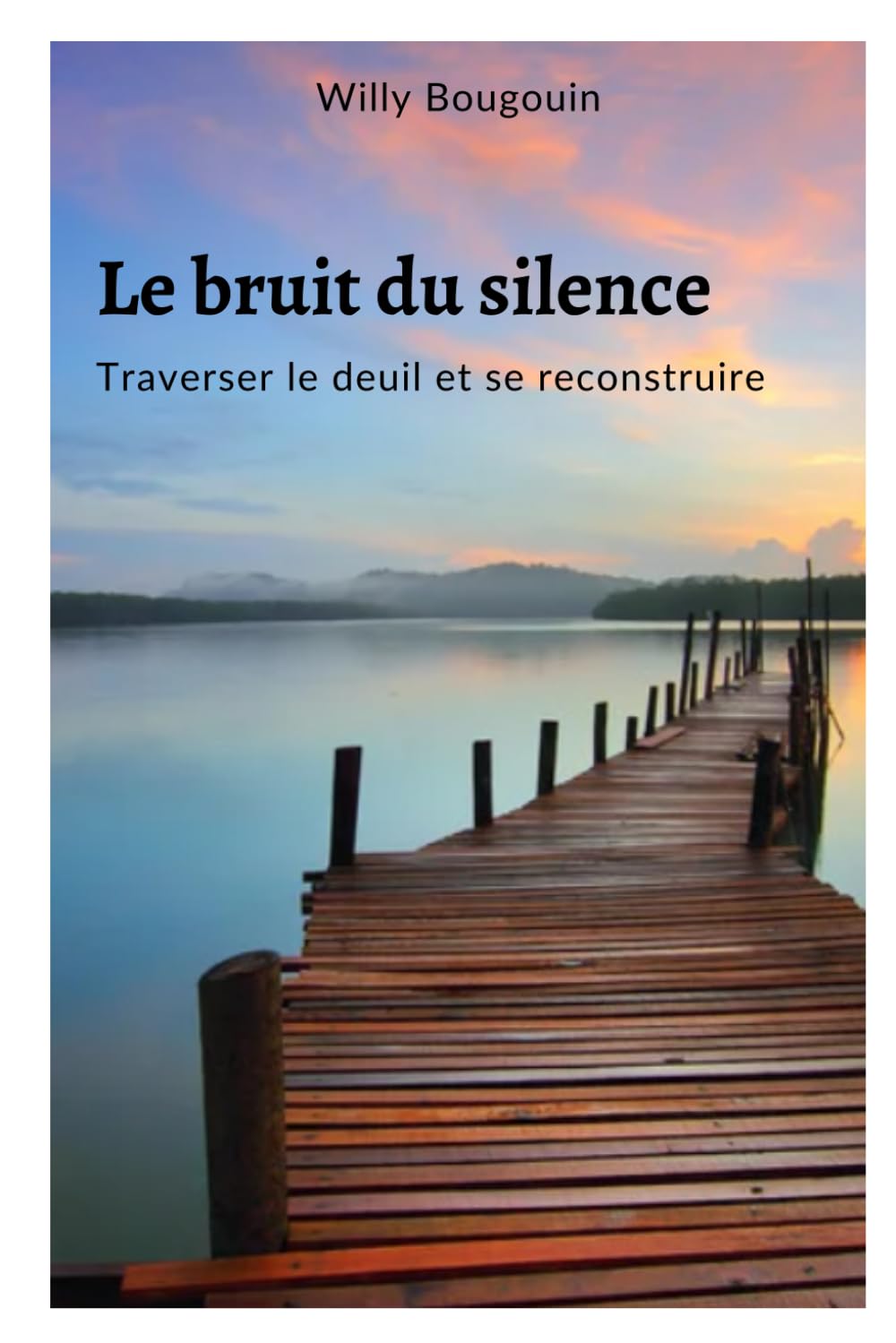 Le bruit du silence: Traverser le deuil et se reconstruire