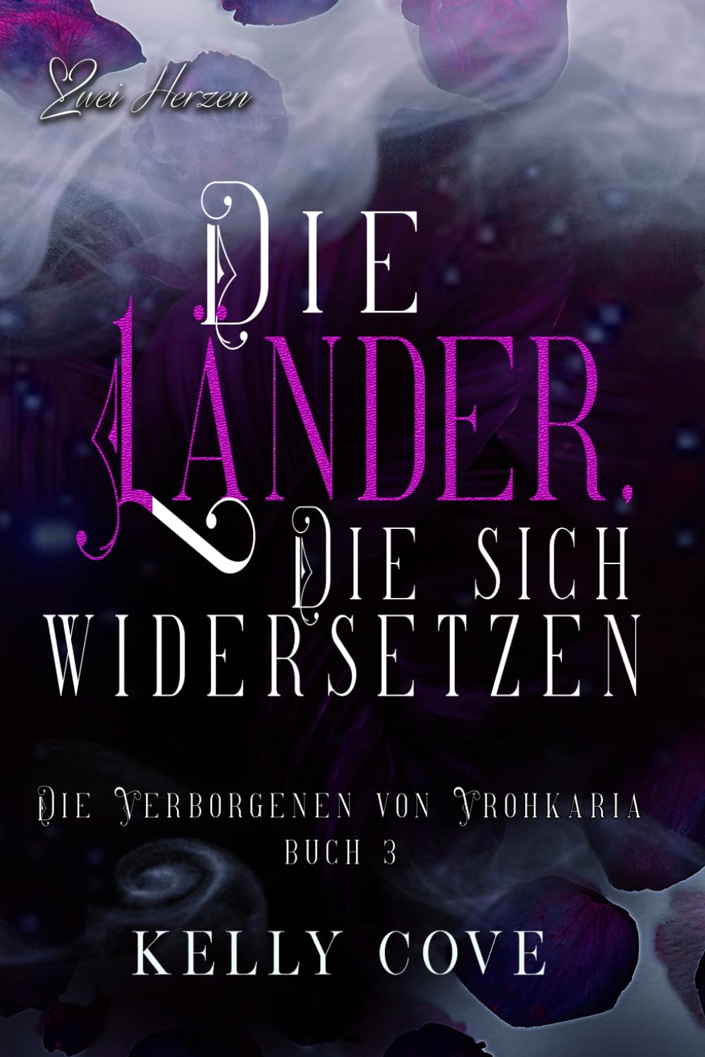 Die Länder, die sich widersetzen: Eine düstere Fantasy-Liebesgeschichte zwischen Feinden, die sich ineinander verlieben: 3 (Die Verborgenen von Vrohkaria)