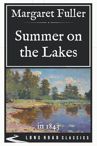 Summer on the Lakes: in 1843-Long Road Classics Collection - Complete Text