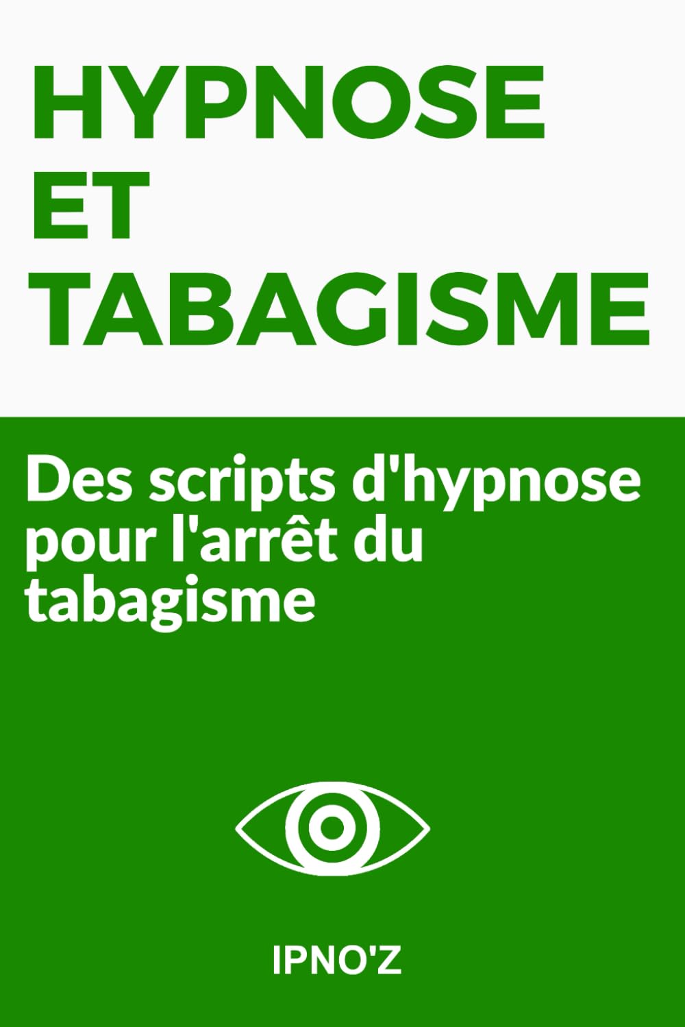Hypnose et Tabagisme: Des scripts d’hypnose pour l’arrêt du tabagisme