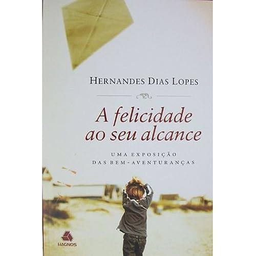 A felicidade ao seu alcance: Uma exposição das bem-aventuranças