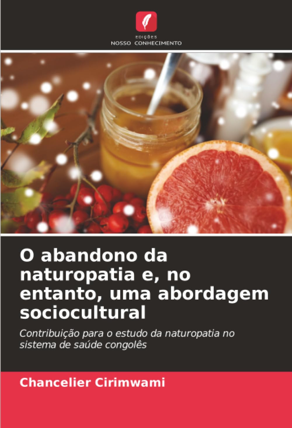 O abandono da naturopatia e, no entanto, uma abordagem sociocultural: Contribuição para o estudo da naturopatia no sistema de saúde congolês