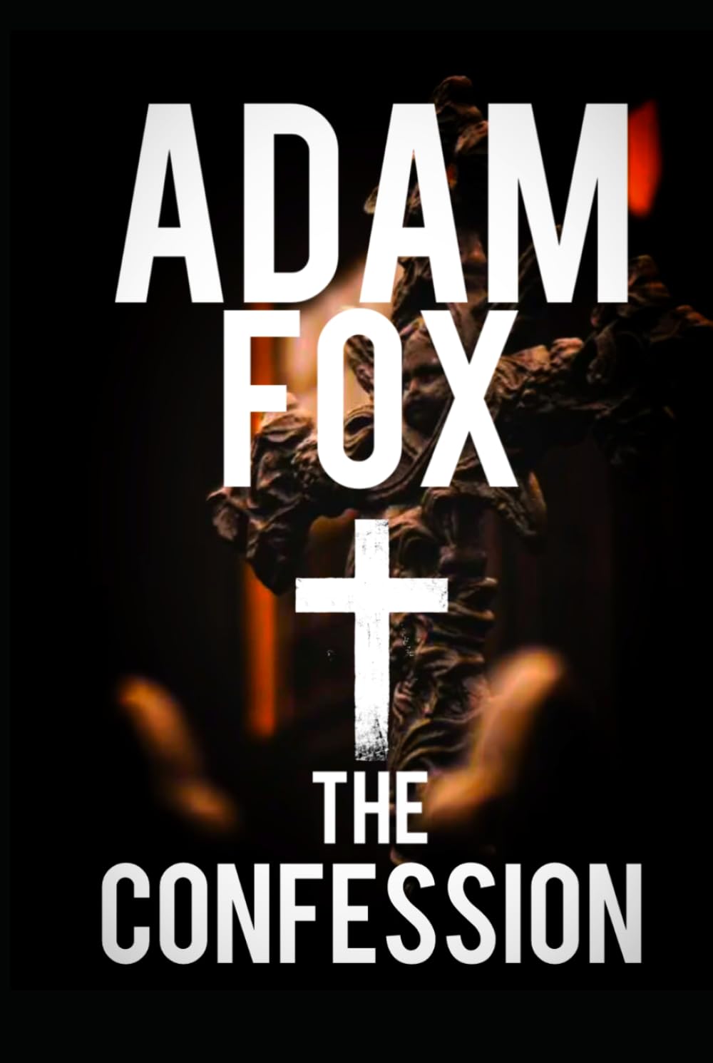 The Confession: A Religious Revenge Thriller from the author of Syndicate, The Last Dance of a Lavish Life and other dark and twisted tales