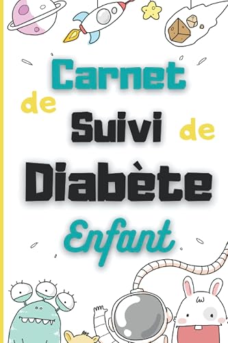 Carnet de Suivi de Diabète Enfant: Carnet de bord de diabète enfant / Autosurveillance de glycémie pendant 1 an / 108 pages / 15 x 22 cm