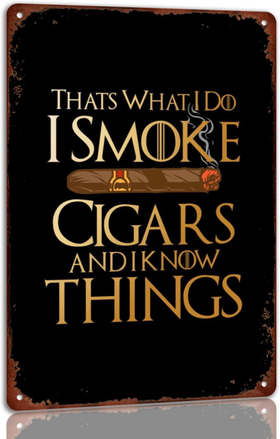 SMAZDFXX Tin Signs Cigar Wall Decor That‘s What I Do ICigars and I Know Things Metal Sign for Man Cave Bar Smoking Room Accessories Poster 5.5"x8"