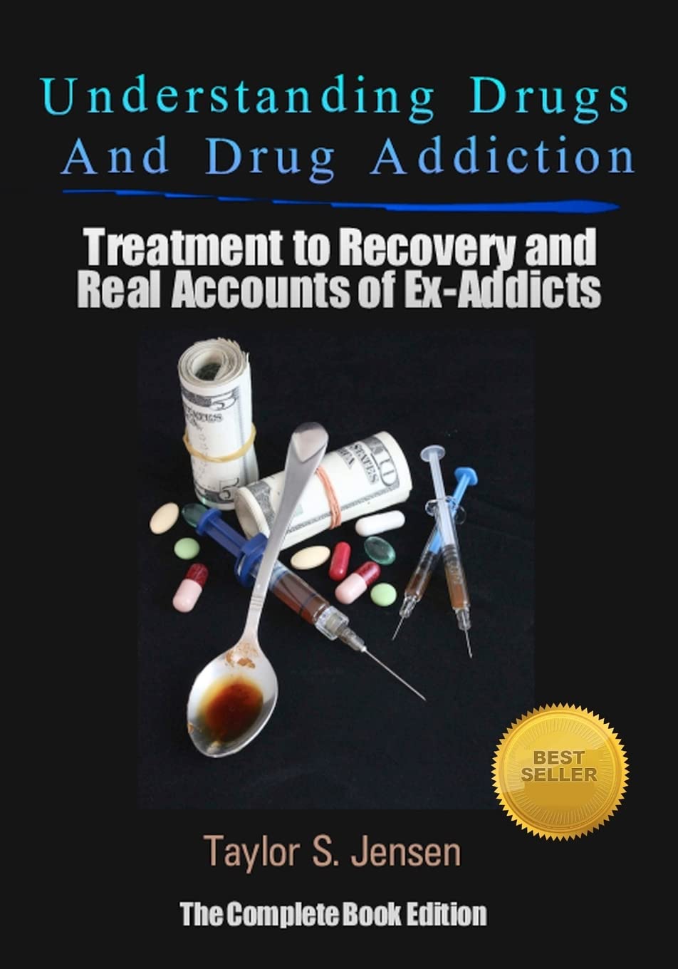Understanding Drugs and Drug Addiction: Treatment to Recovery and Real Accounts of Ex-Addicts: Volume 1
