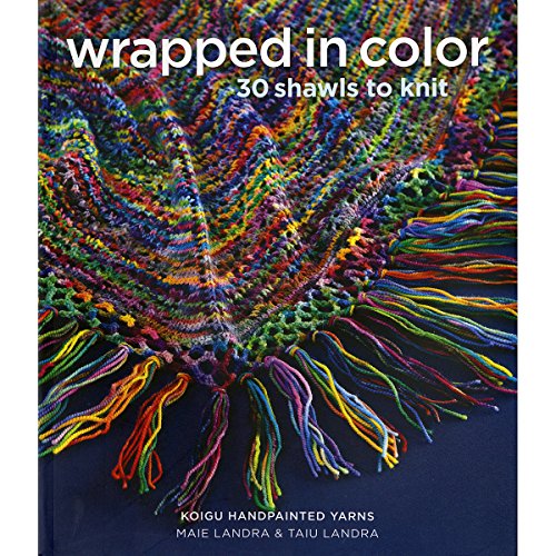 Wrapped in Color: 30 Shawls to Knit in Koigu Handpainted Yarns