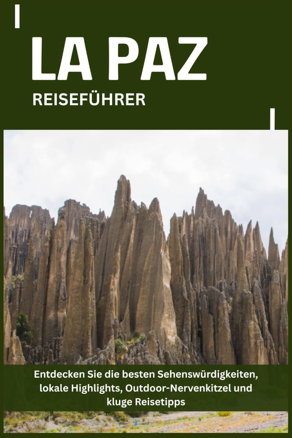 LA PAZ REISEFÜHRER: Entdecken Sie die besten Sehenswürdigkeiten, lokale Highlights, Outdoor-Nervenkitzel und kluge Reisetipps