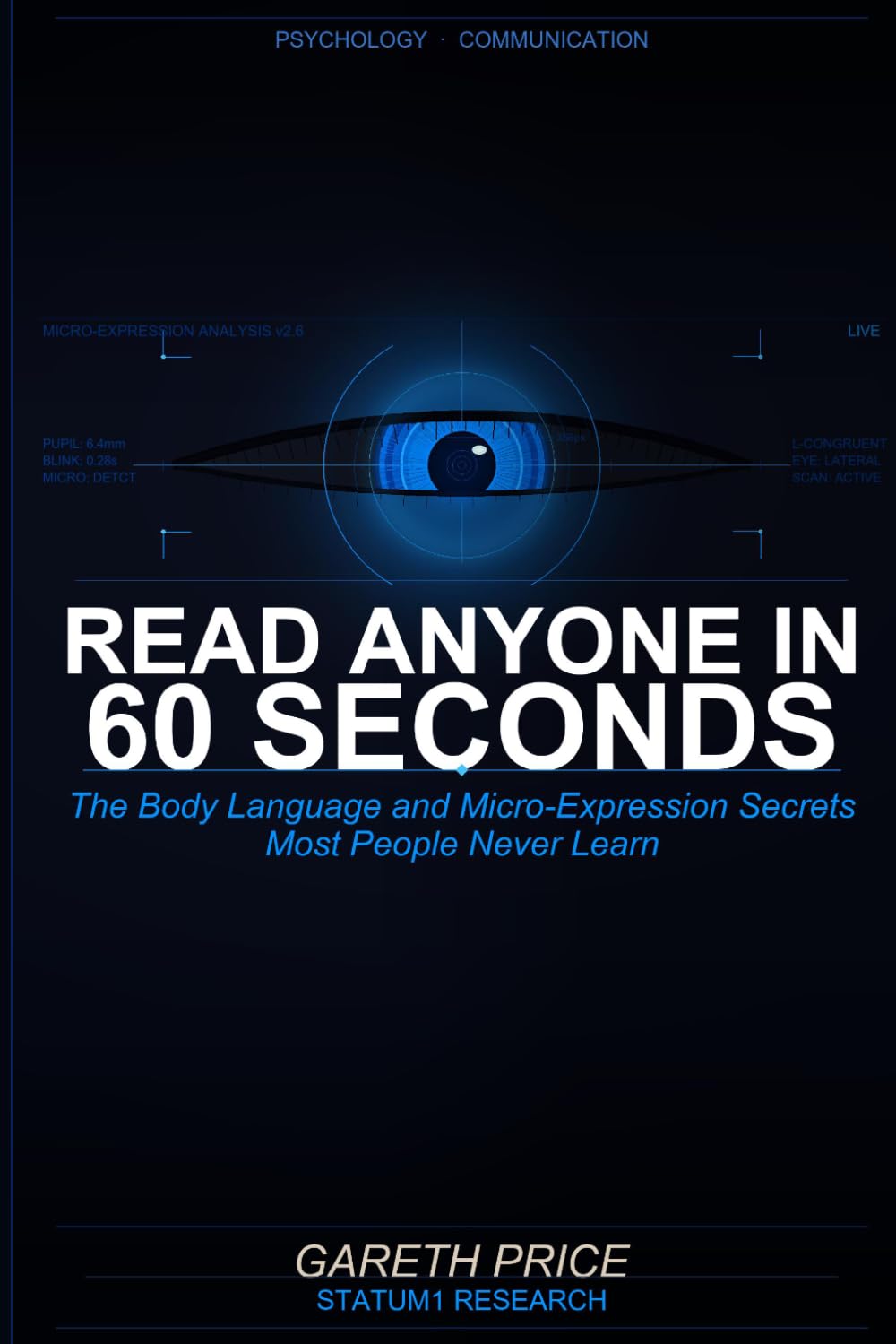 Read Anyone in 60 Seconds: The Body Language and Micro-Expression Secrets Most People Never Learn: The Professional's Framework for Reading People Instantly and Understanding What They Really Mean