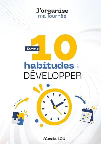 MA JOURNÉE Tome 2 : 10 habitudes à développer J’ORGANISE