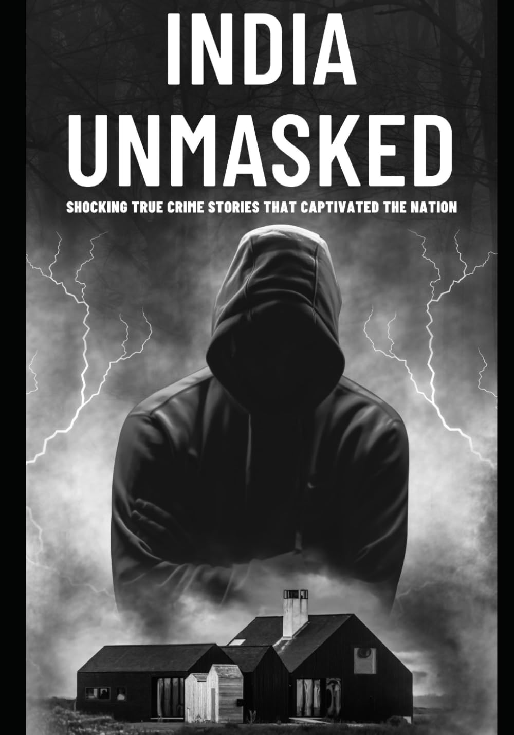 India Unmasked: Shocking True Crime Stories That Captivated the Nation Indian: Indian Crime thriller books: 1