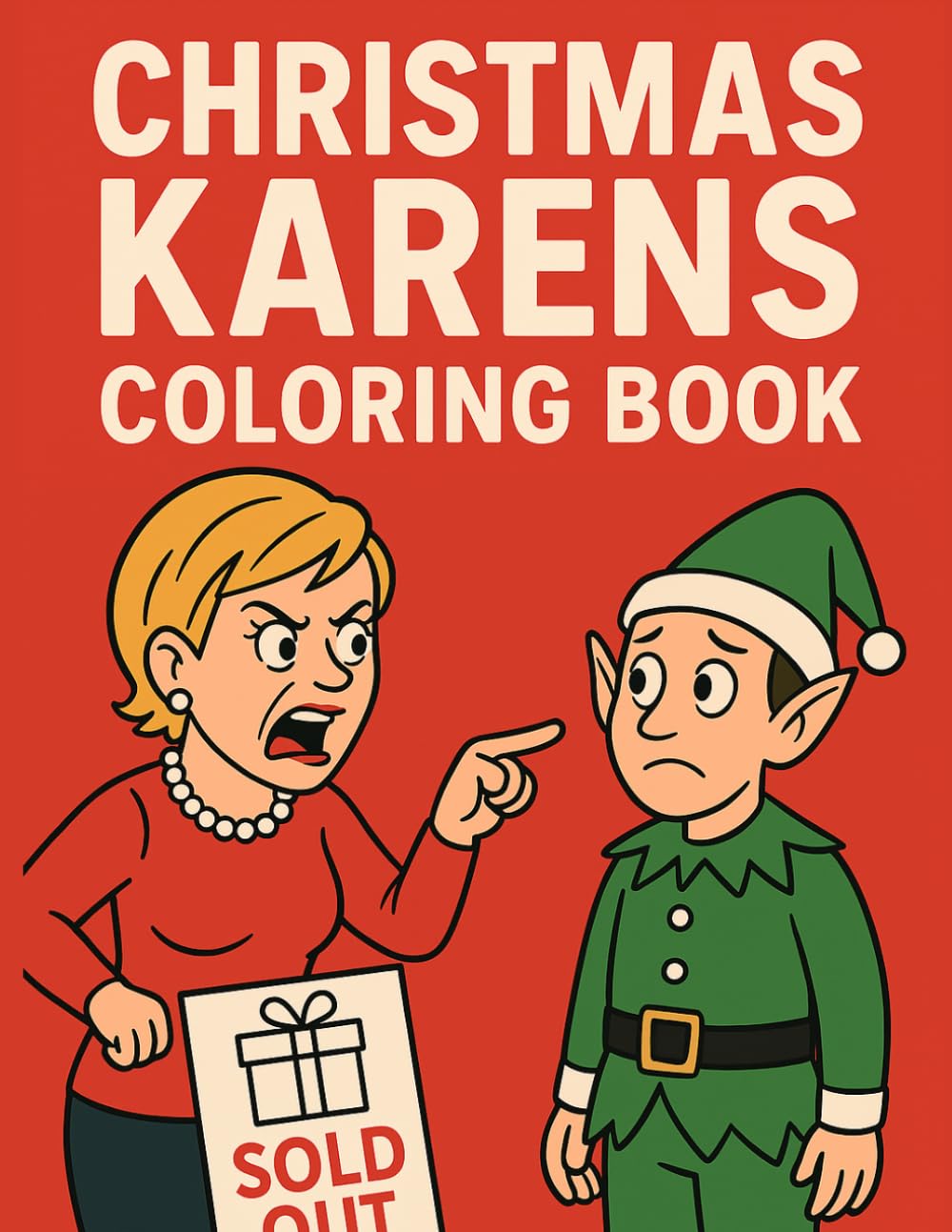 Christmas Karens Coloring Book: A Funny Adult Holiday Coloring Book Packed with Laugh-Out-Loud “Karen” Moments, Christmas Meltdowns, and Sarcastic Cheer for Stress Relief and Gag Gifts