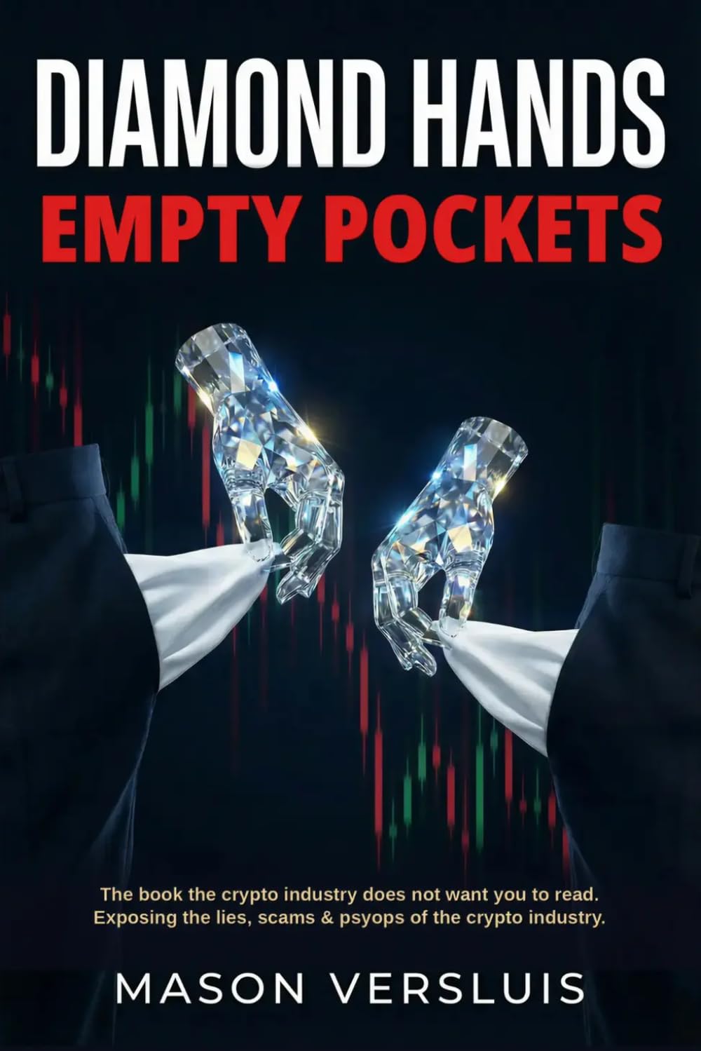 Diamond Hands, Empty Pockets: Crypto Secrets, PsyOps & Scams EXPOSED - Behind The Veil Of The GREEDIEST Industry On Earth