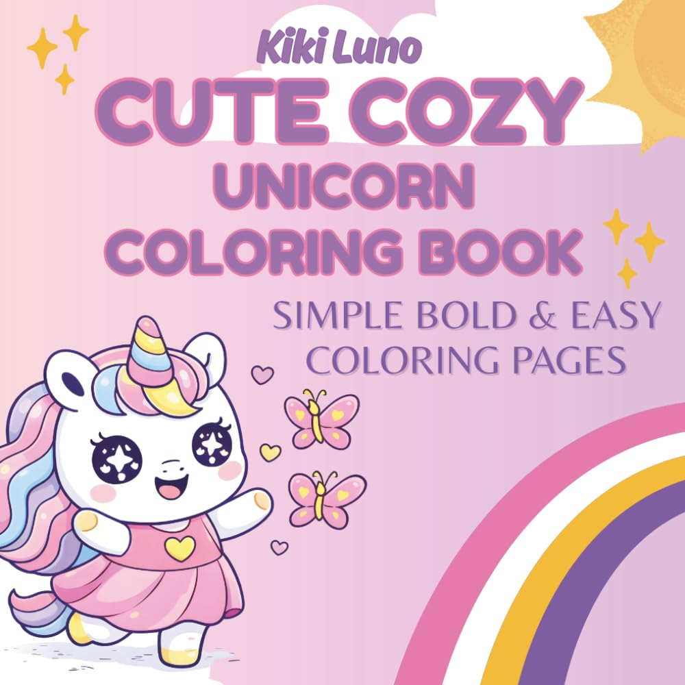 Cute Unicorn Coloring Book For Kids: 30 Easy and Cozy Coloring Pages with Adorable Unicorn Adventures | Simple Bold Designs for Kids Ages 3-5