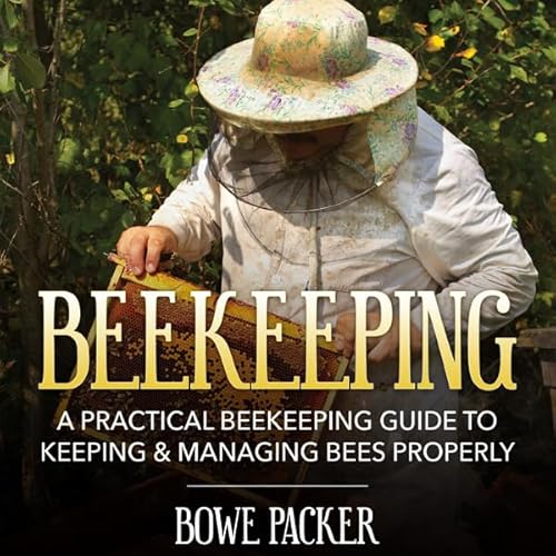 Couverture de Beekeeping: A Practical Beekeeping Guide to Keeping & Managing Bees Properly