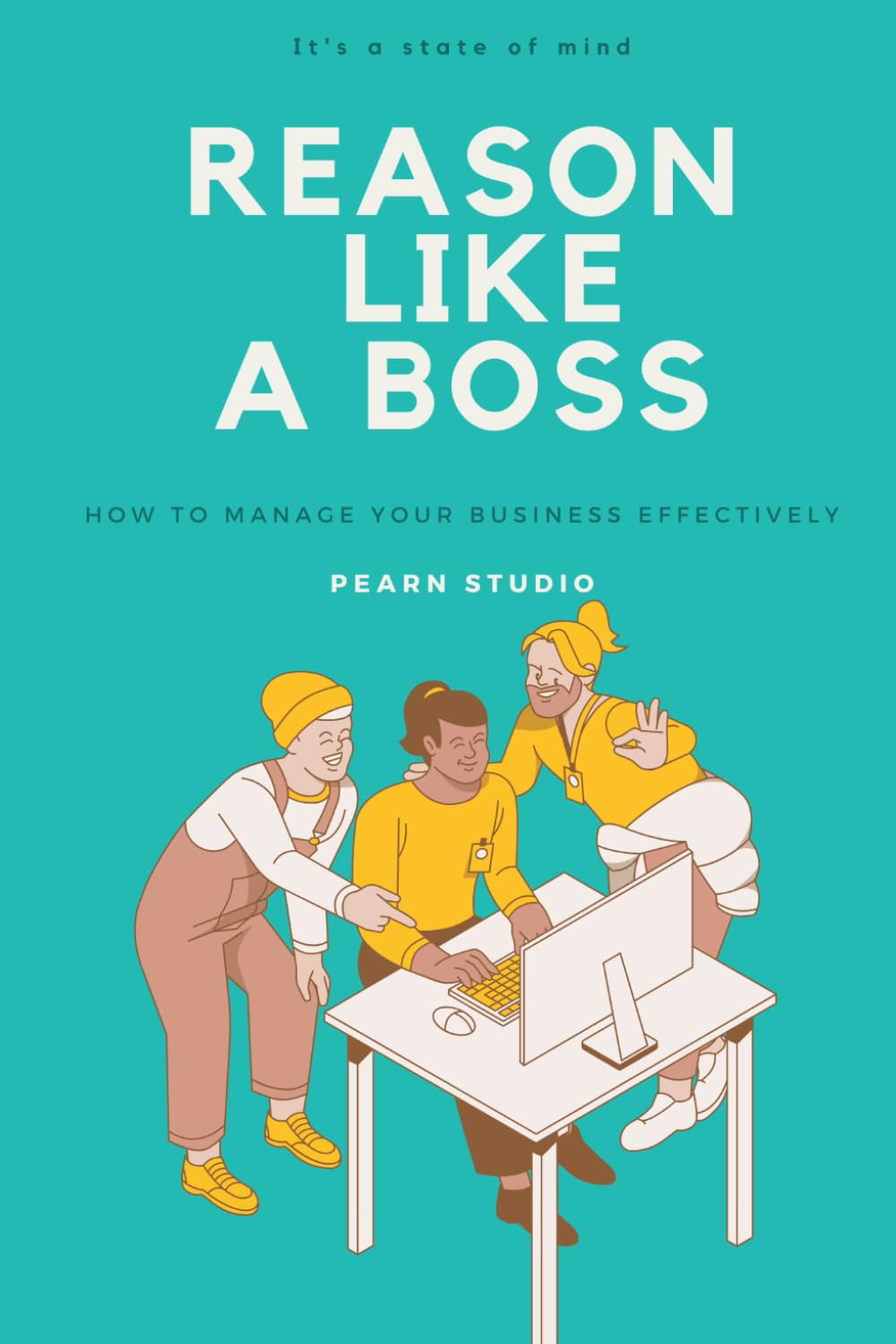 Reason Like a Boss: How to Manage Your Business Effectively